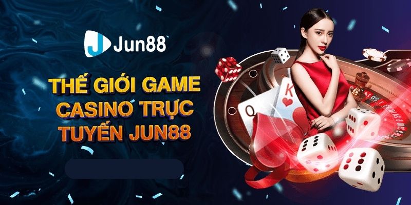 JUN88 nhà cái có thực lực hàng đầu châu Á