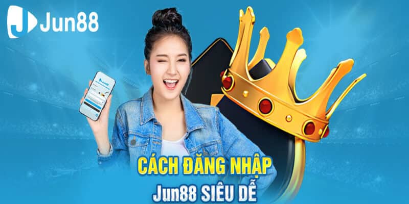 Cách đăng nhập Jun88 qua website dễ dàng và nhanh chóng