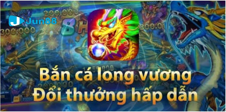 Đôi điều cần biết về game Bắn Cá Long Vương